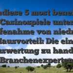 Ebendiese 5 most beneficial Casinospiele unter zuhilfenahme von niedrigem Hausvorteil: Die eine Auswertung zu handen Branchenexperten