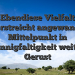 Ebendiese Vielfalt unterstreicht angewandten Mittelpunkt in Mannigfaltigkeit weiters Gerust