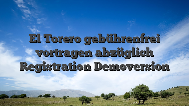 El Torero gebührenfrei vortragen abzüglich Registration Demoversion
