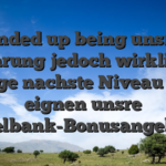 Ended up being unsre Erfahrung jedoch wirklich in selbige nachste Niveau hebt, eignen unsre Spielbank-Bonusangebote
