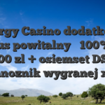 Energy Casino dodatkowy bonus powitalny � 100% na 1000 zl + osiemset DS + mnoznik wygranej x2