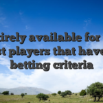 Entirely available for the latest players that have fair betting criteria