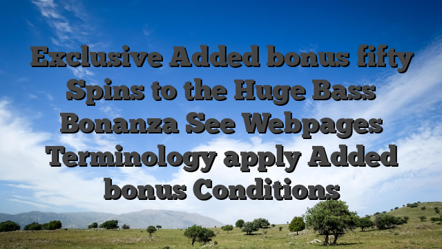 Exclusive Added bonus fifty Spins to the Huge Bass Bonanza See Webpages Terminology apply Added bonus Conditions