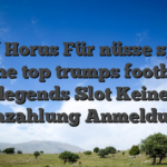Eye of Horus Für nüsse spielen ohne top trumps football legends Slot Keine Einzahlung Anmeldung
