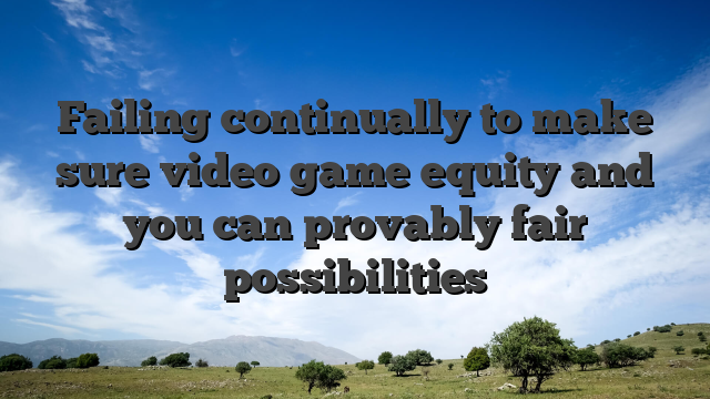 Failing continually to make sure video game equity and you can provably fair possibilities