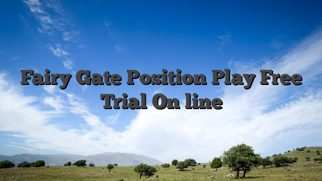Fairy Gate Position Play Free Trial On line