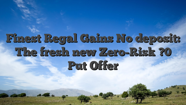 Finest Regal Gains No deposit: The fresh new Zero-Risk ?0 Put Offer