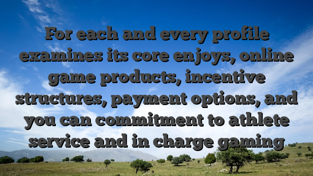 For each and every profile examines its core enjoys, online game products, incentive structures, payment options, and you can commitment to athlete service and in charge gaming