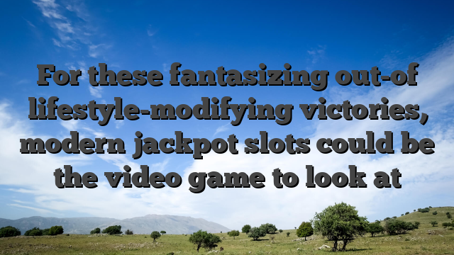 For these fantasizing out-of lifestyle-modifying victories, modern jackpot slots could be the video game to look at
