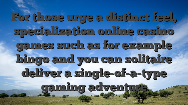 For those urge a distinct feel, specialization online casino games such as for example bingo and you can solitaire deliver a single-of-a-type gaming adventure