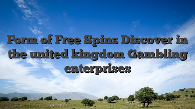 Form of Free Spins Discover in the united kingdom Gambling enterprises