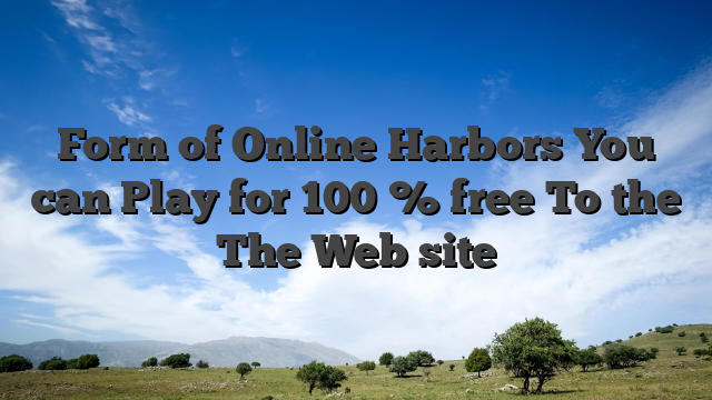 Form of Online Harbors You can Play for 100 % free To the The Web site