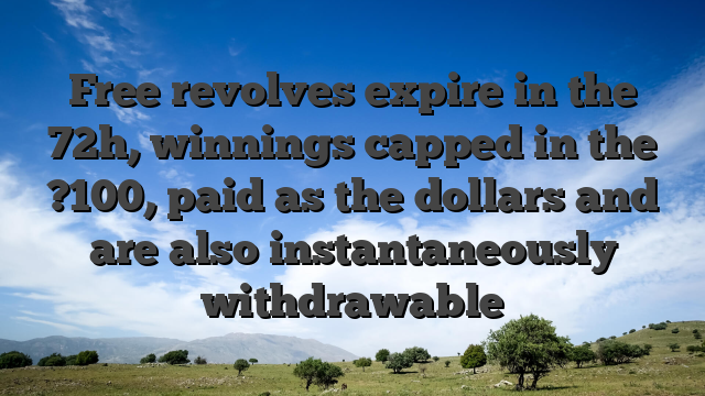 Free revolves expire in the 72h, winnings capped in the ?100, paid as the dollars and are also instantaneously withdrawable