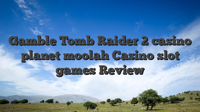 Gamble Tomb Raider 2 casino planet moolah Casino slot games Review