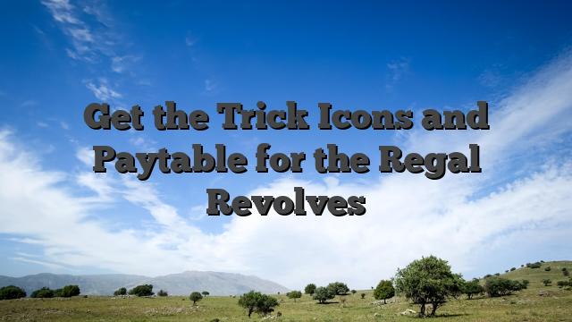 Get the Trick Icons and Paytable for the Regal Revolves