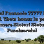 Ghidul Pacanele 77777 Rotiri Fără Ybets bonus la prima depunere Sloturi Sloturilor Furnizorului