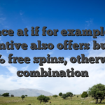 Glance at if for example the incentive also offers bucks, 100 % free spins, otherwise a combination