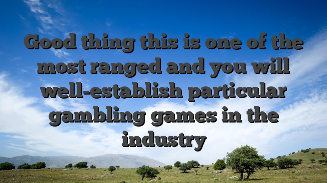 Good thing this is one of the most ranged and you will well-establish particular gambling games in the industry