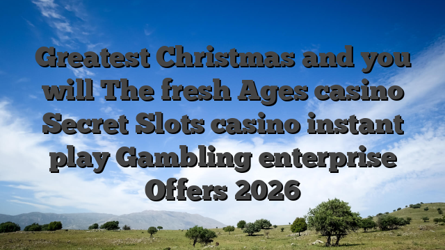 Greatest Christmas and you will The fresh Ages casino Secret Slots casino instant play Gambling enterprise Offers 2026