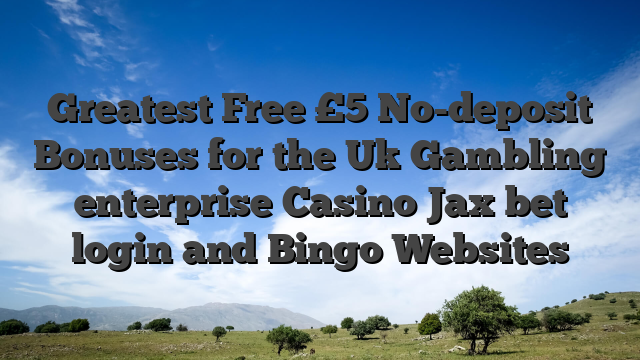 Greatest Free £5 No-deposit Bonuses for the Uk Gambling enterprise Casino Jax bet login and Bingo Websites