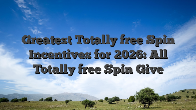 Greatest Totally free Spin Incentives for 2026: All Totally free Spin Give