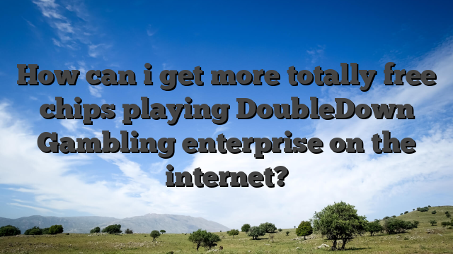 How can i get more totally free chips playing DoubleDown Gambling enterprise on the internet?