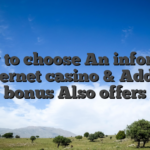 How to choose An informed Internet casino & Added bonus Also offers