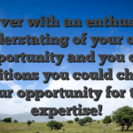 However with an enthusiastic understating of your own opportunity and you can conditions you could change your opportunity for the expertise!
