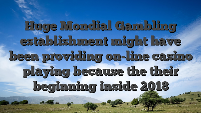 Huge Mondial Gambling establishment might have been providing on-line casino playing because the their beginning inside 2018