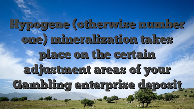 Hypogene (otherwise number one) mineralization takes place on the certain adjustment areas of your Gambling enterprise deposit