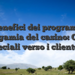 I benefici dei programmi monogamia del casino: Offerte speciali verso i clientela