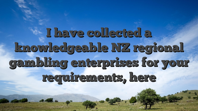 I have collected a knowledgeable NZ regional gambling enterprises for your requirements, here