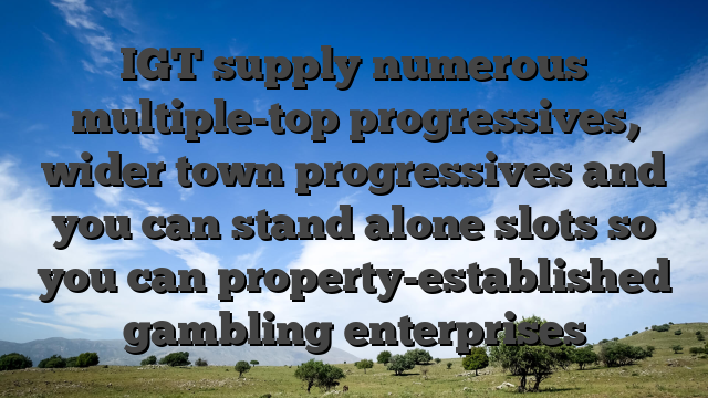 IGT supply numerous multiple-top progressives, wider town progressives and you can stand alone slots so you can property-established gambling enterprises