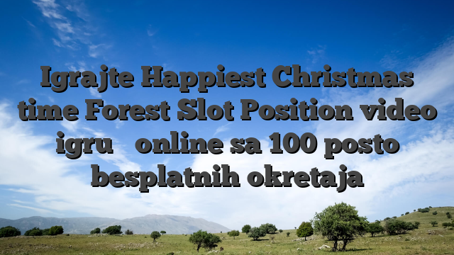 Igrajte Happiest Christmas time Forest Slot Position video igru ​​online sa 100 posto besplatnih okretaja