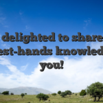I’m delighted to share my earliest-hands knowledge of you!