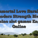 Immortal Love Sarahs Wonders Strength Blend Casino slot games Enjoy Online