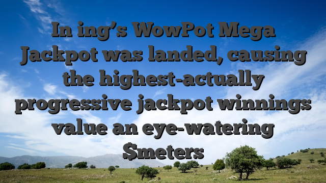 In ing’s WowPot Mega Jackpot was landed, causing the highest-actually progressive jackpot winnings value an eye-watering $meters