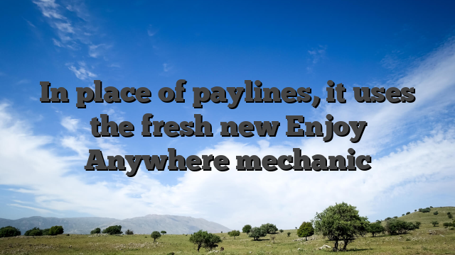 In place of paylines, it uses the fresh new Enjoy Anywhere mechanic