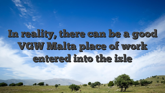 In reality, there can be a good VGW Malta place of work entered into the isle