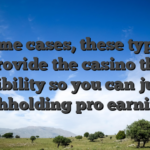 In some cases, these types of provide the casino the possibility so you can justify withholding pro earnings