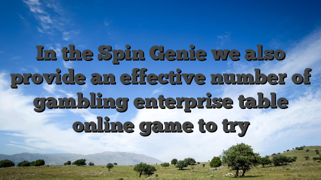 In the Spin Genie we also provide an effective number of gambling enterprise table online game to try