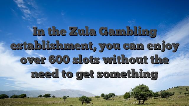 In the Zula Gambling establishment, you can enjoy over 600 slots without the need to get something