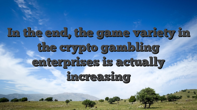 In the end, the game variety in the crypto gambling enterprises is actually increasing