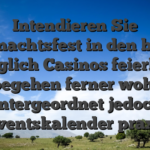 Intendieren Sie Weihnachtsfest in den besten Moglich Casinos feierlich begehen ferner wohl untergeordnet jedoch Adventskalender praxis?