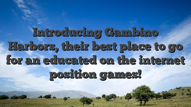 Introducing Gambino Harbors, their best place to go for an educated on the internet position games!