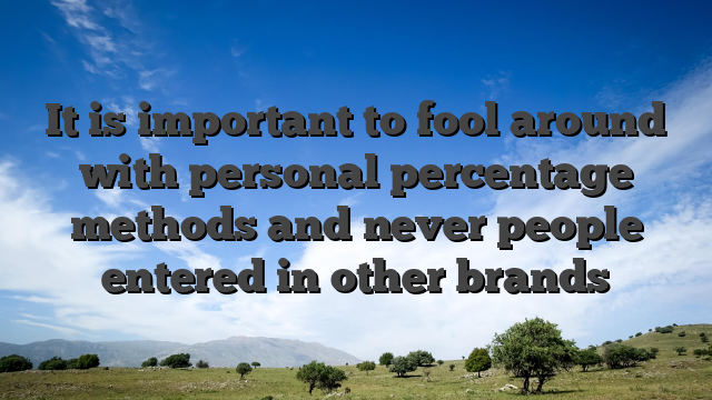 It is important to fool around with personal percentage methods and never people entered in other brands