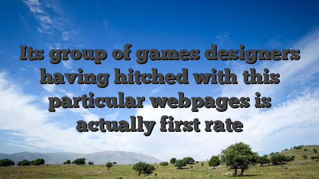 Its group of games designers having hitched with this particular webpages is actually first rate