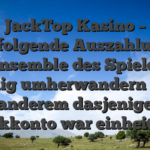 JackTop Kasino – Nachfolgende Auszahlung de l’ensemble des Spielers saumig umherwandern unter anderem dasjenige Bankkonto war einheitlich