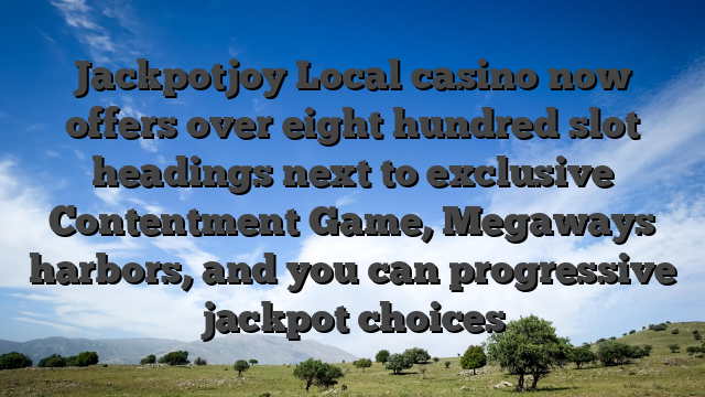 Jackpotjoy Local casino now offers over eight hundred slot headings next to exclusive Contentment Game, Megaways harbors, and you can progressive jackpot choices