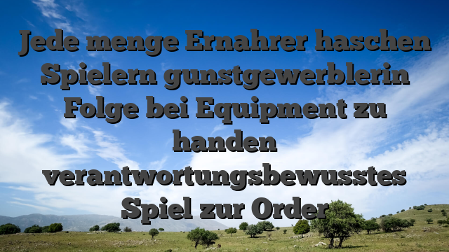 Jede menge Ernahrer haschen Spielern gunstgewerblerin Folge bei Equipment zu handen verantwortungsbewusstes Spiel zur Order